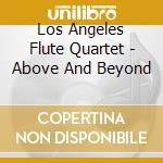 Los Angeles Flute Quartet - Above And Beyond cd