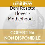 Deni Rosetta Llovet - Motherhood Babyhood cd