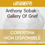 Anthony Sobak - Gallery Of Grief cd