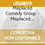 Misplaced Comedy Group - Misplaced Holidays cd musicale di Misplaced Comedy Group