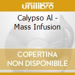 Calypso Al - Mass Infusion cd