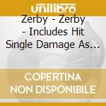 Zerby - Zerby - Includes Hit Single Damage As Seen On Ugly Betty Television Show cd
