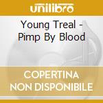 Young Treal - Pimp By Blood cd