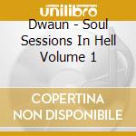 Dwaun - Soul Sessions In Hell Volume 1 cd