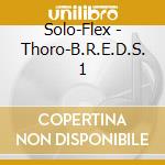 Solo-Flex - Thoro-B.R.E.D.S. 1 cd