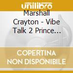 Marshall Crayton - Vibe Talk 2 Prince In The Village cd musicale di Marshall Crayton