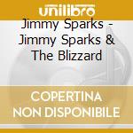 Jimmy Sparks - Jimmy Sparks & The Blizzard cd