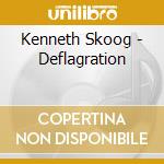 Kenneth Skoog - Deflagration cd