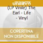 (LP Vinile) The Earl - Life - Vinyl vinile