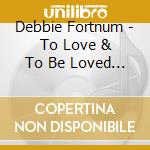 Debbie Fortnum - To Love & To Be Loved Instrumental Trax cd