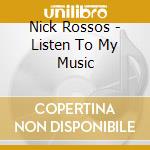 Nick Rossos - Listen To My Music cd