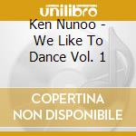 Ken Nunoo - We Like To Dance Vol. 1 cd