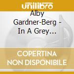 Alby Gardner-Berg - In A Grey Area cd