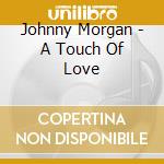 Johnny Morgan - A Touch Of Love cd