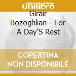 Girair Bozoghlian - For A Day'S Rest cd