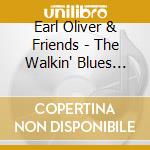 Earl Oliver & Friends - The Walkin' Blues Man! cd