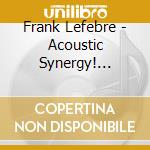 Frank Lefebre - Acoustic Synergy! DiversitÃ© cd musicale di Frank Lefebre