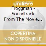 Froggman - Soundtrack From The Movie Froggman cd