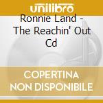 Ronnie Land - The Reachin' Out Cd cd