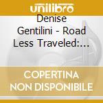 Denise Gentilini - Road Less Traveled: Handjian Story cd musicale di Denise Gentilini