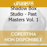 Shadow Box Studio - Past Masters Vol. 1