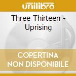 Three Thirteen - Uprising cd