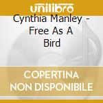 Cynthia Manley - Free As A Bird cd