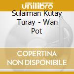 Sulaiman Kutay Turay - Wan Pot cd