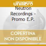 Neutron Recordings - Promo E.P. cd