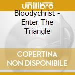 Bloodychrist - Enter The Triangle cd