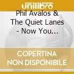 Phil Avalos & The Quiet Lanes - Now You Can Go Back To Whatever It Is You Do cd