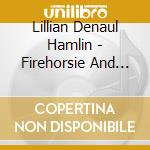 Lillian Denaul Hamlin - Firehorsie And The Pioneer Heart cd
