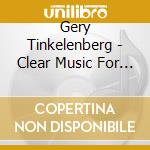 Gery Tinkelenberg - Clear Music For A Distorted World cd
