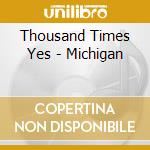 Thousand Times Yes - Michigan cd
