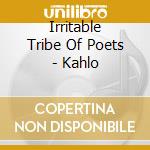 Irritable Tribe Of Poets - Kahlo cd