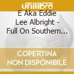 E Aka Eddie Lee Albright - Full On Southern Metal cd