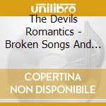 The Devils Romantics - Broken Songs And Lullabies cd
