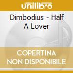Dimbodius - Half A Lover cd