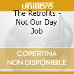 The Retrofits - Not Our Day Job cd
