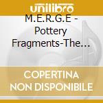 M.E.R.G.E - Pottery Fragments-The Ep cd