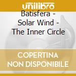 Batisfera - Solar Wind - The Inner Circle cd
