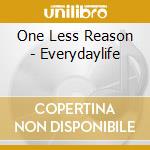 One Less Reason - Everydaylife cd