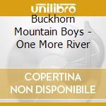 Buckhorn Mountain Boys - One More River cd