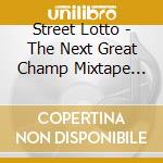 Street Lotto - The Next Great Champ Mixtape Series Volume 1 cd