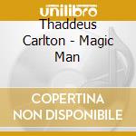 Thaddeus Carlton - Magic Man cd