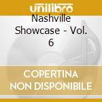 Nashville Showcase - Vol. 6 cd musicale di Nashville Showcase