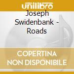Joseph Swidenbank - Roads cd musicale di Joseph Swidenbank