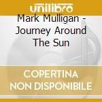 Mark Mulligan - Journey Around The Sun cd