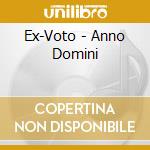 Ex-Voto - Anno Domini cd musicale di Ex