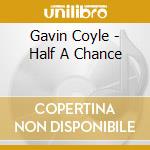 Gavin Coyle - Half A Chance